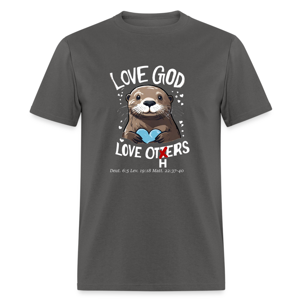 Love God Love Otters!! T-Shirt (Dark) - charcoal