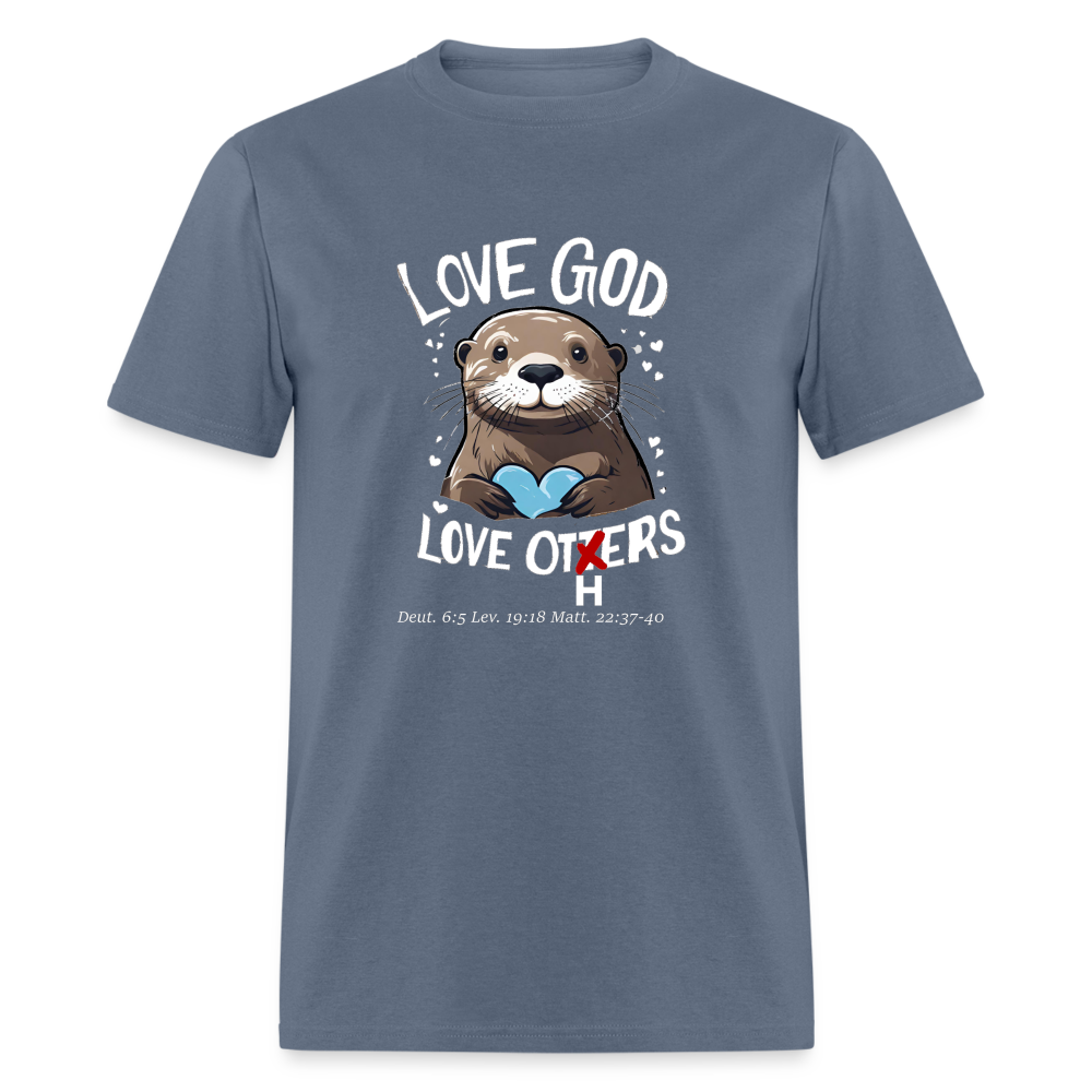 Love God Love Otters!! T-Shirt (Dark) - denim