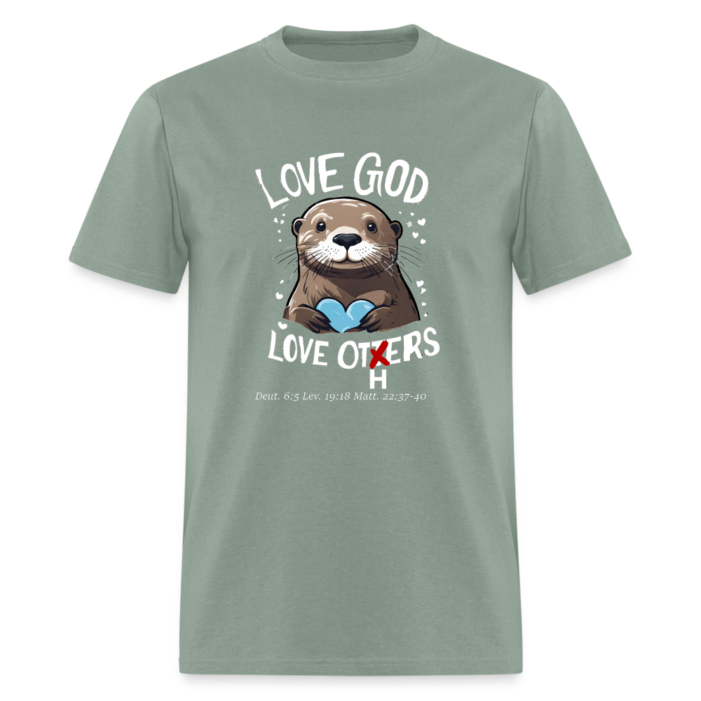 Love God Love Otters!! T-Shirt (Dark) - sage