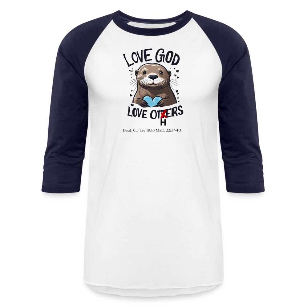 Love God Love Otters!! Baseball T-Shirt - white/navy