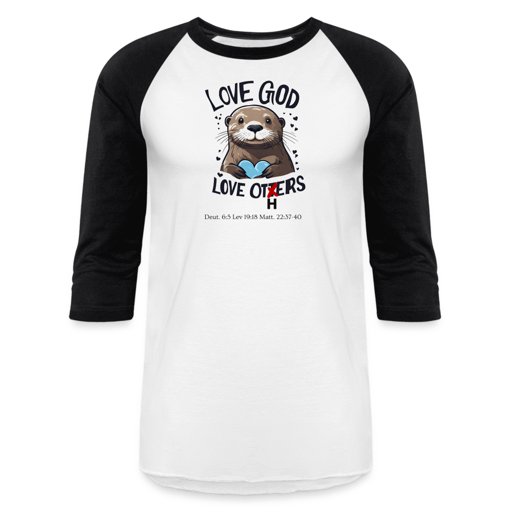 Love God Love Otters!! Baseball T-Shirt - white/black