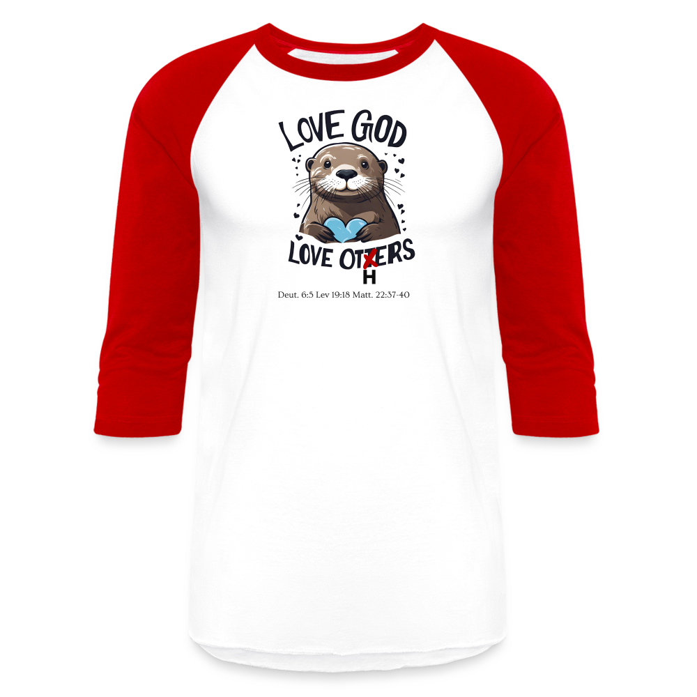 Love God Love Otters!! Baseball T-Shirt - white/red