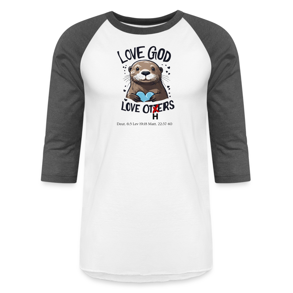 Love God Love Otters!! Baseball T-Shirt - white/charcoal