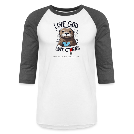 Love God Love Otters!! Baseball T-Shirt - white/charcoal