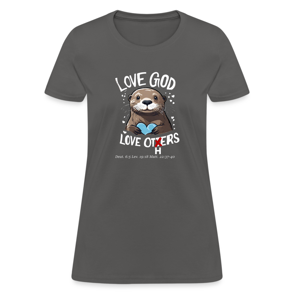 Love God Love Otters!! Women's T-Shirt (Dark) - charcoal