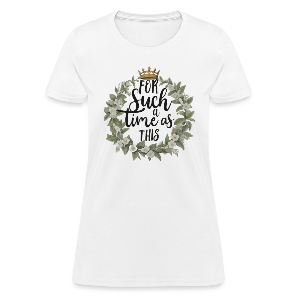 For Such a Time As This Women's T-Shirt - white