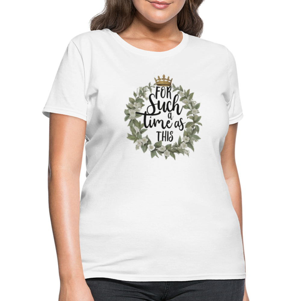 For Such a Time As This Women's T-Shirt - white