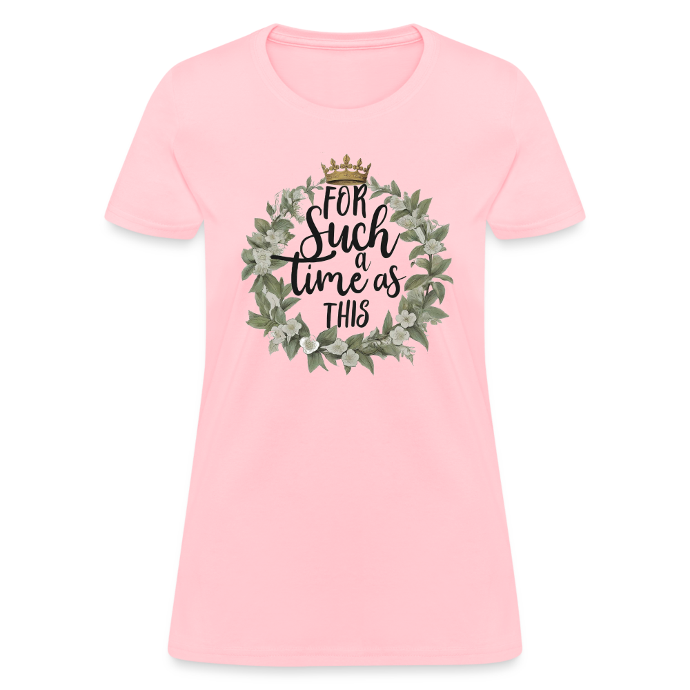 For Such a Time As This Women's T-Shirt - pink